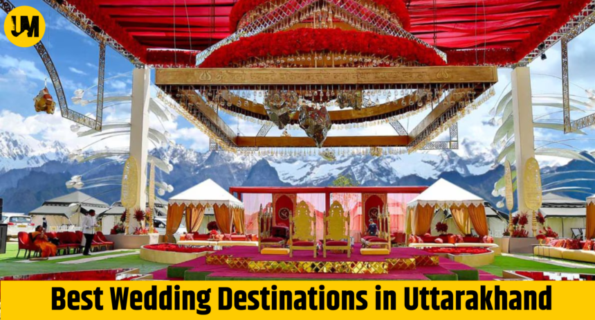 Best Wedding Destinations In Uttarakhand