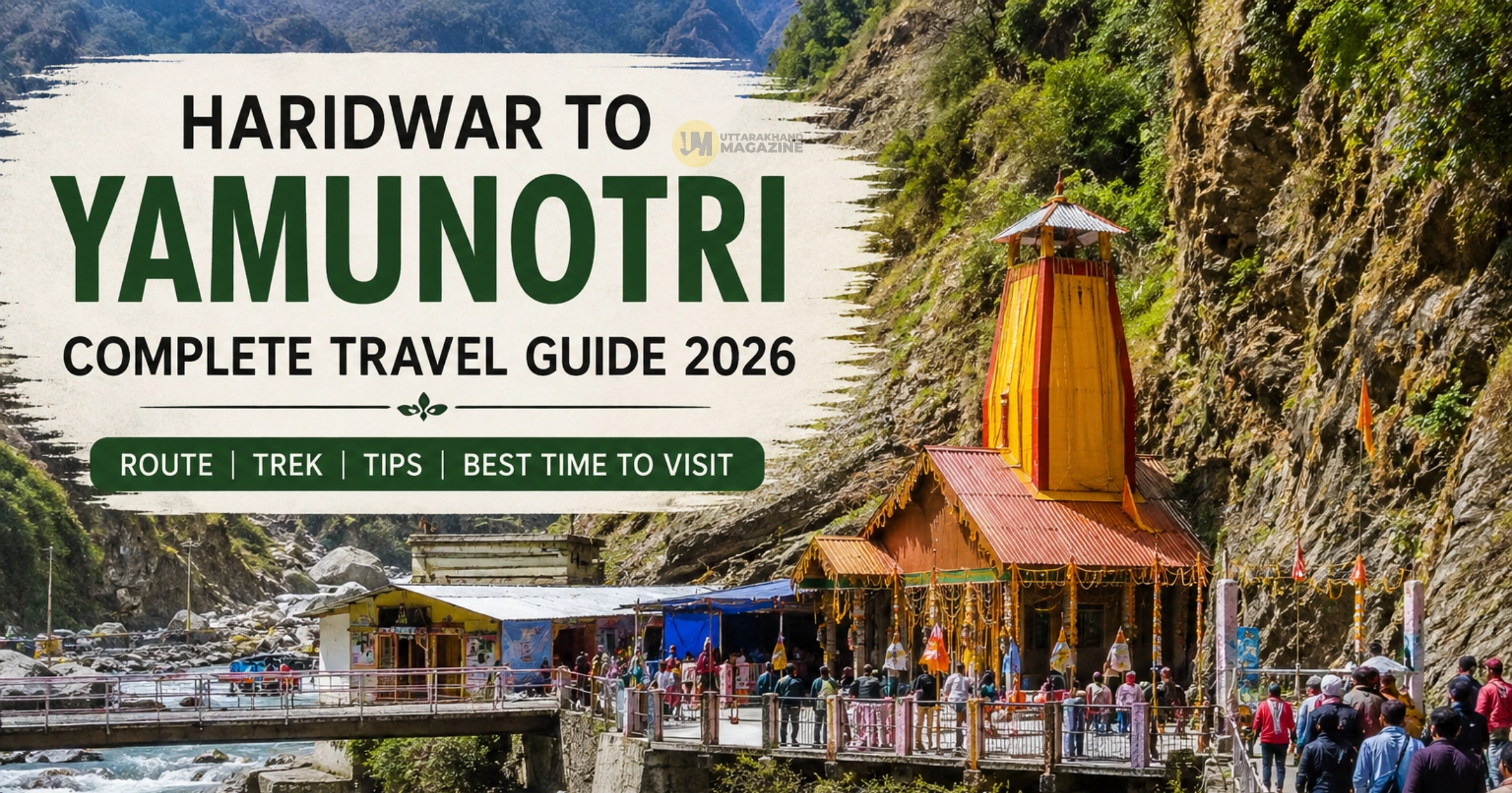 Haridwar to Yamunotri Travel Guide 2026: Route, Distance, Trek & Tips